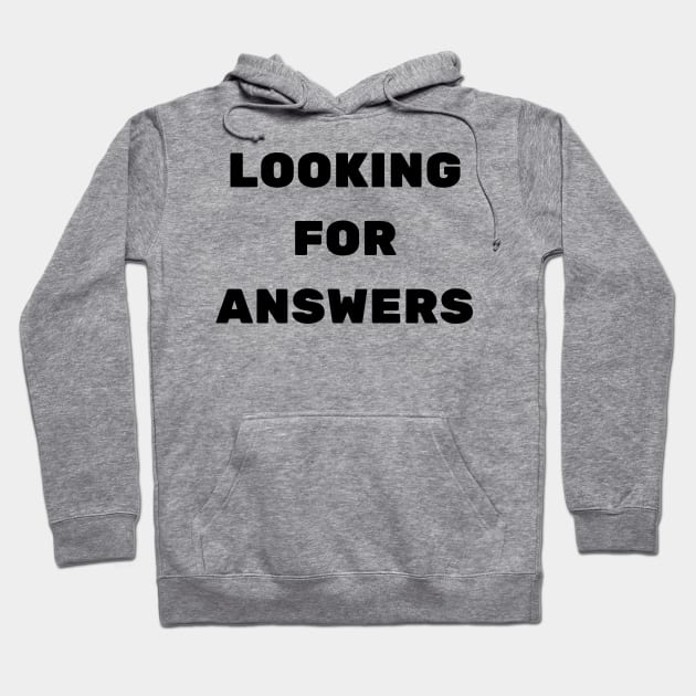 LOOKING FOR ANSWERS Hoodie by baseCompass